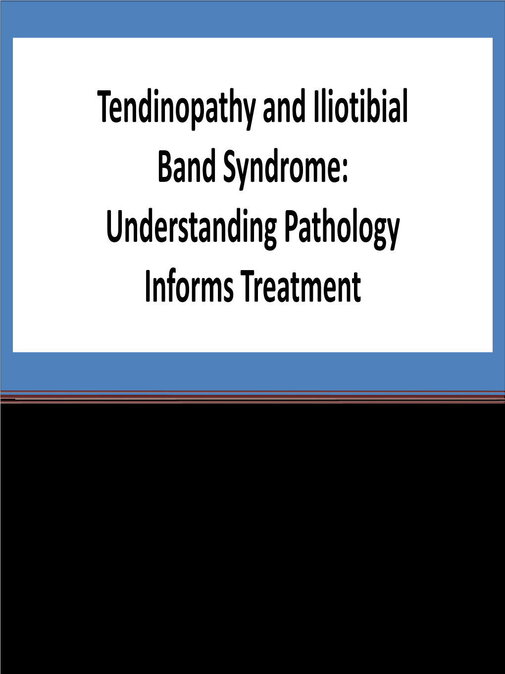 Tendinopathy and Iliotibial Band Syndrome: Understanding Pathology Informs Treatment
