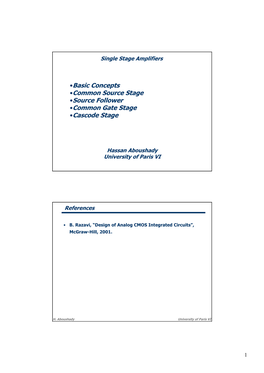 •Basic Concepts •Common Source Stage •Source Follower •Common Gate Stage •Cascode Stage