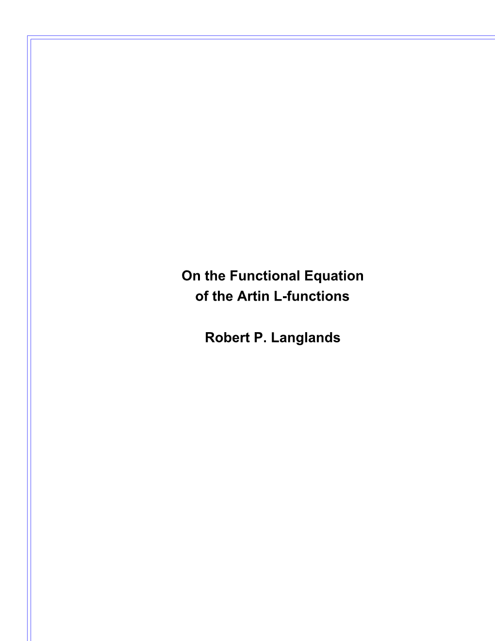 On the Functional Equation of the Artin L-Functions Robert P. Langlands