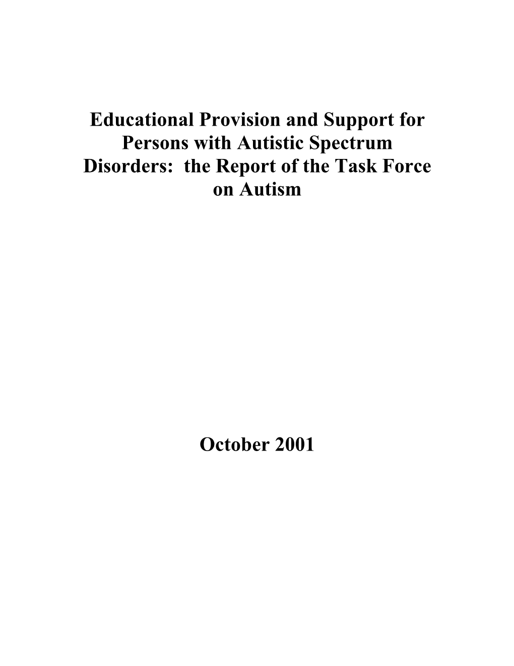 Educational Provision and Support for Persons with Autistic Spectrum Disorders: the Report of the Task Force on Autism