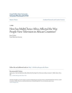 How Has Multichoice Africa Affected the Way People View Television in African Countries? Jesse Geston Grand Valley State University