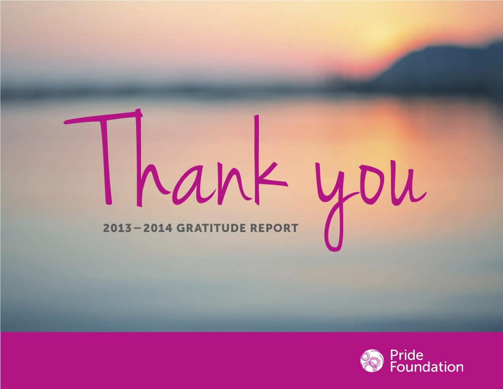 2013 – 2014 GRATITUDE REPORT You Be Who You Are, Where You Are… Alaska Letter from Leadership