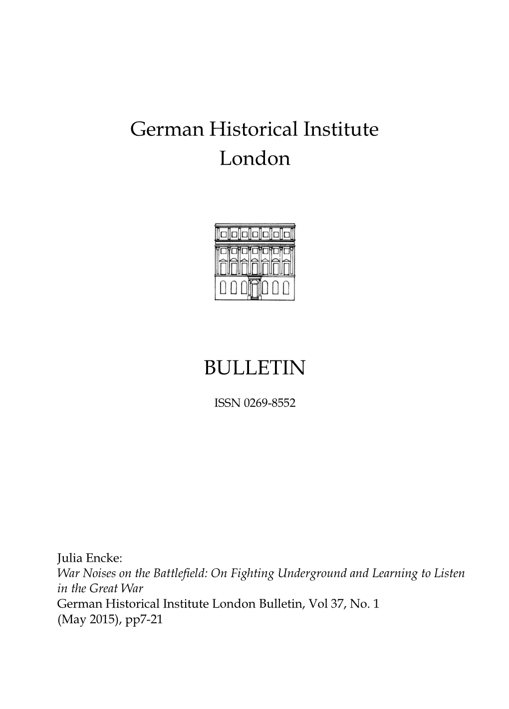 War Noises on the Battlefield: on Fighting Underground and Learning to Listen in the Great War German Historical Institute London Bulletin, Vol 37, No