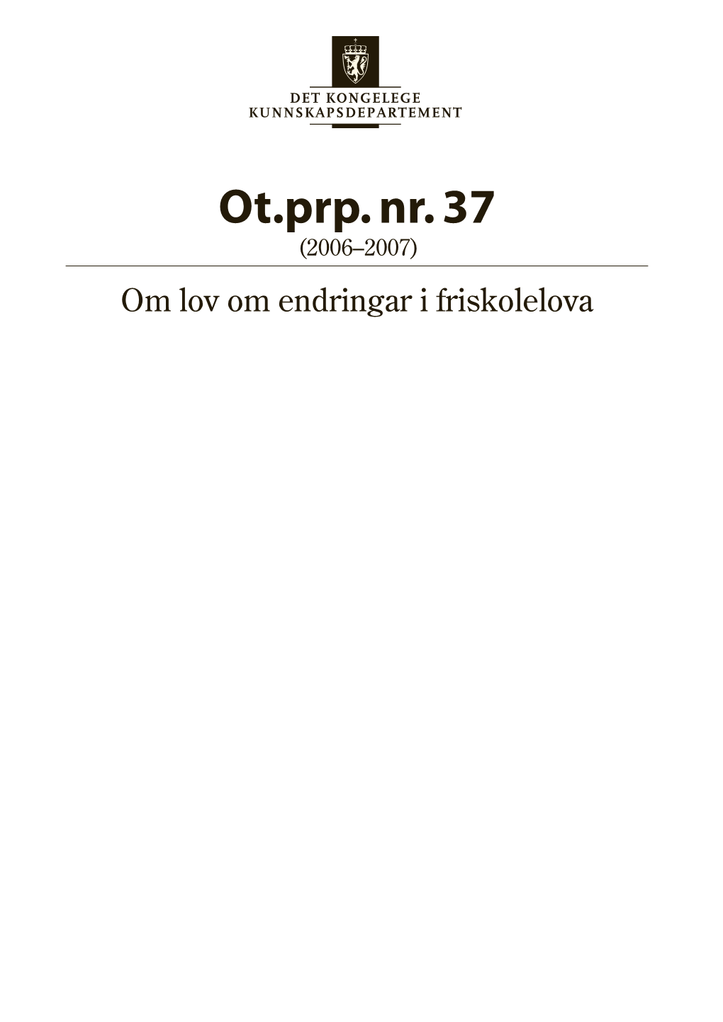 Ot.Prp. Nr. 37 (2006–2007) Om Lov Om Endringar I Friskolelova