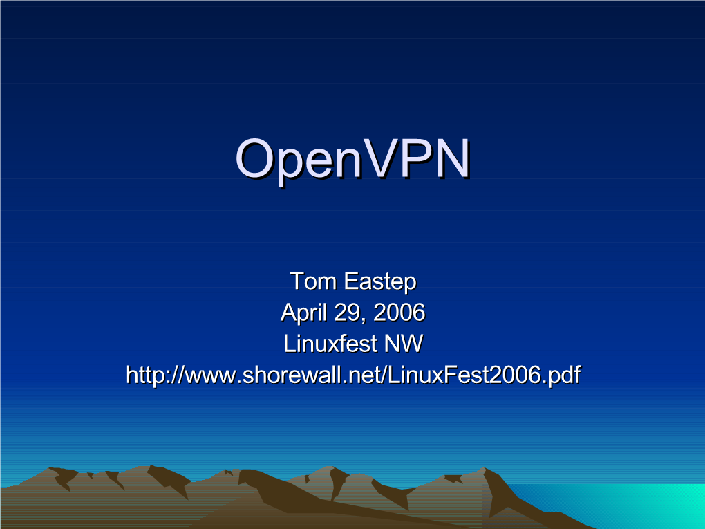 Openvpn – Overview – How to Install It – How to Configure It • Bridge • Tunnel • Demo • Q&A