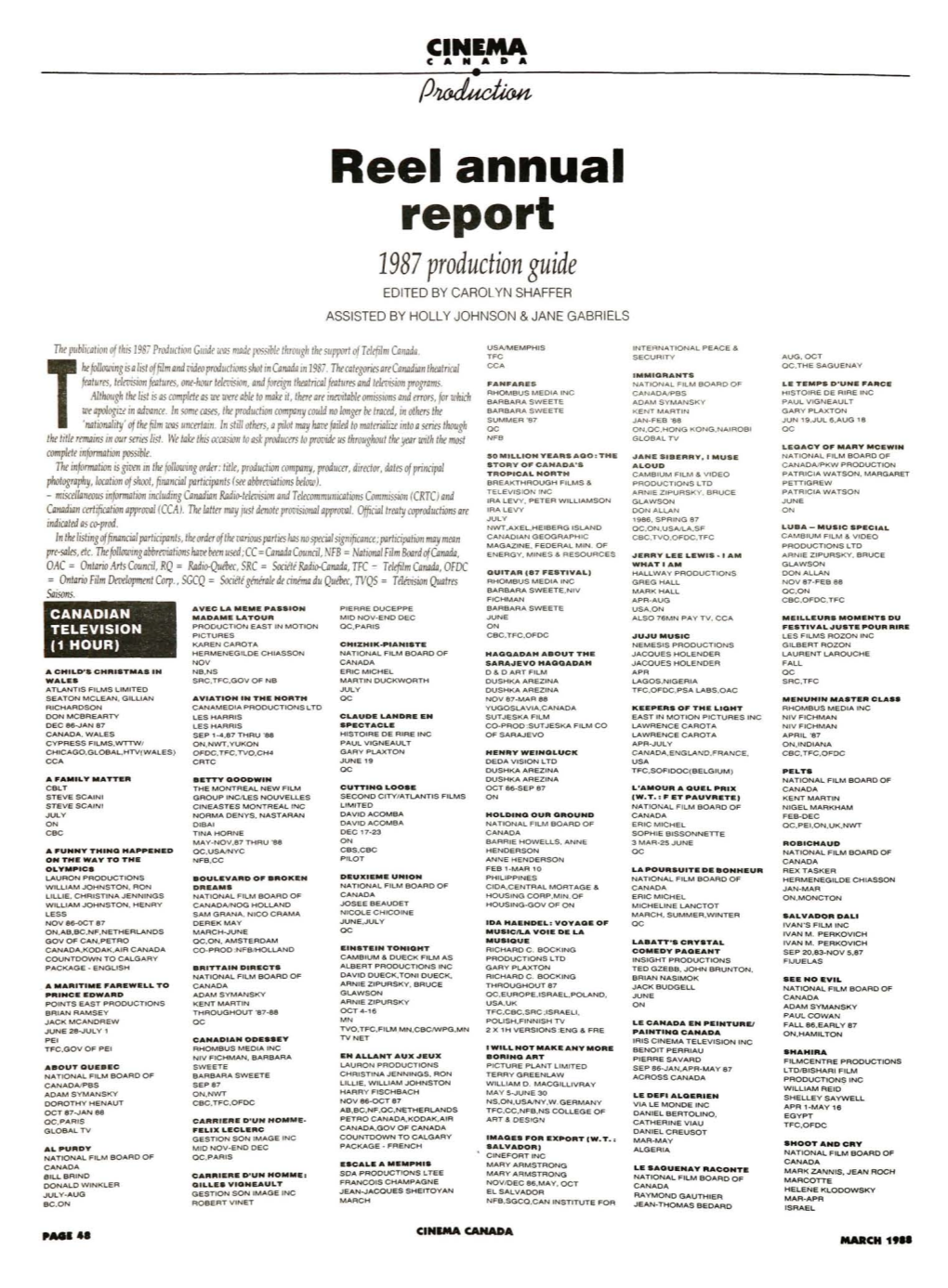 Reel Annual Report 1987 Production Guide EDITED by CAROLYN SHAFFER ASSISTED by Holly JOHNSON & JANE GABRIELS