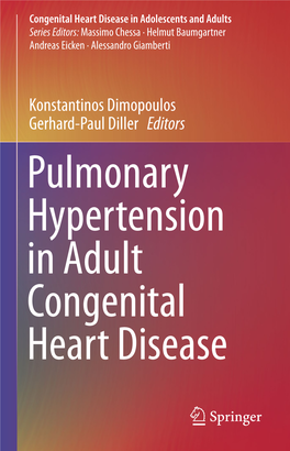 Konstantinos Dimopoulos Gerhard-Paul Diller Editors Pulmonary Hypertension in Adult Congenital Heart Disease Congenital Heart Disease in Adolescents and Adults