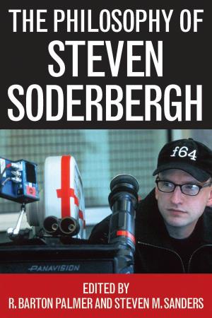 THE PHILOSOPHY of STEVEN SODERBERGH the Philosophy of Popular Culture