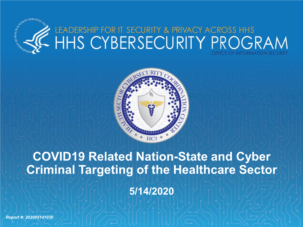 COVID19 Related Nation-State and Cyber Criminal Targeting of the Healthcare Sector 5/14/2020