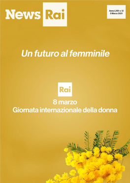 Un Futuro Al Femminile L’Impegno Rai Per L’8 Marzo Giornata Internazionale Della Donna La Programmazione Dedicata in Tv, Alla Radio E Sul Web
