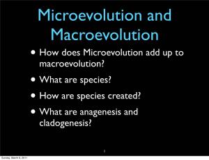 •How Does Microevolution Add up to Macroevolution? •What Are Species