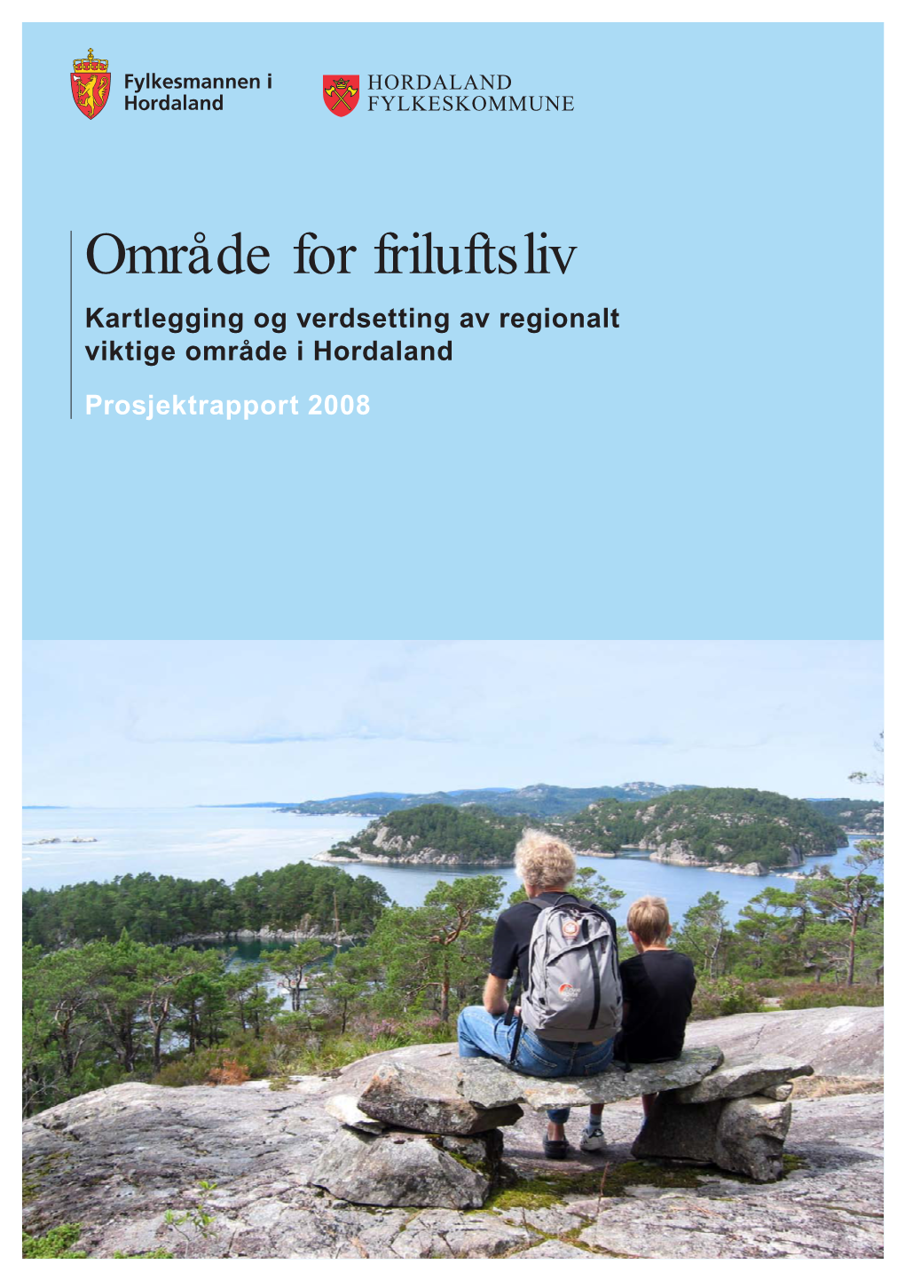 Område for Friluftsliv Kartlegging Og Verdsetting Av Regionalt Viktige Område I Hordaland Prosjektrapport 2008