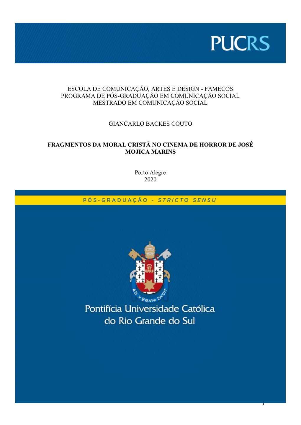 Escola De Comunicação, Artes E Design - Famecos Programa De Pós-Graduação Em Comunicação Social Mestrado Em Comunicação Social