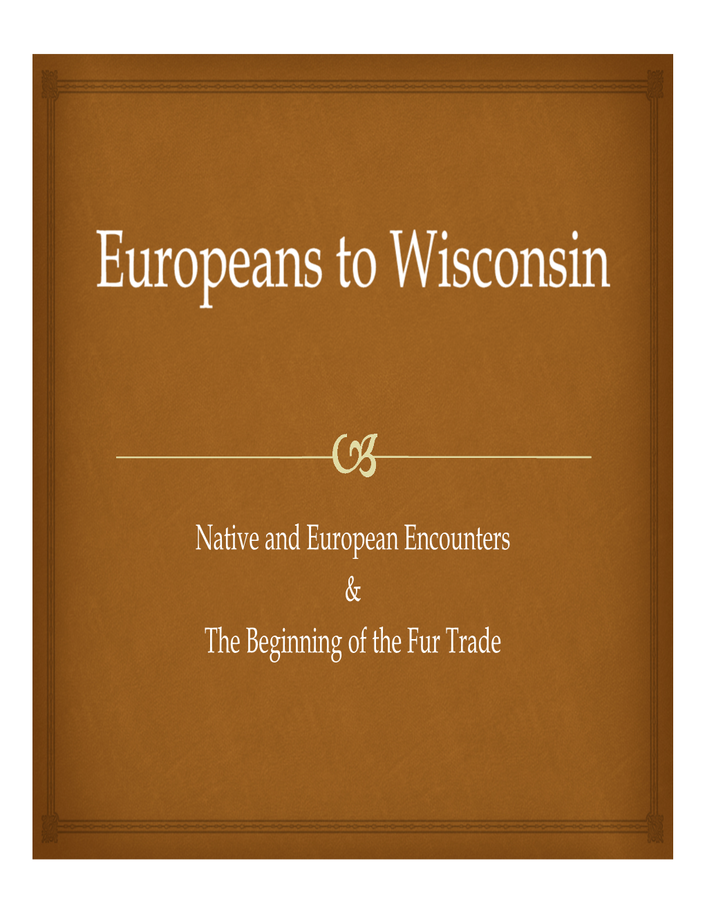 Native and European Encounters & the Beginning of the Fur Trade