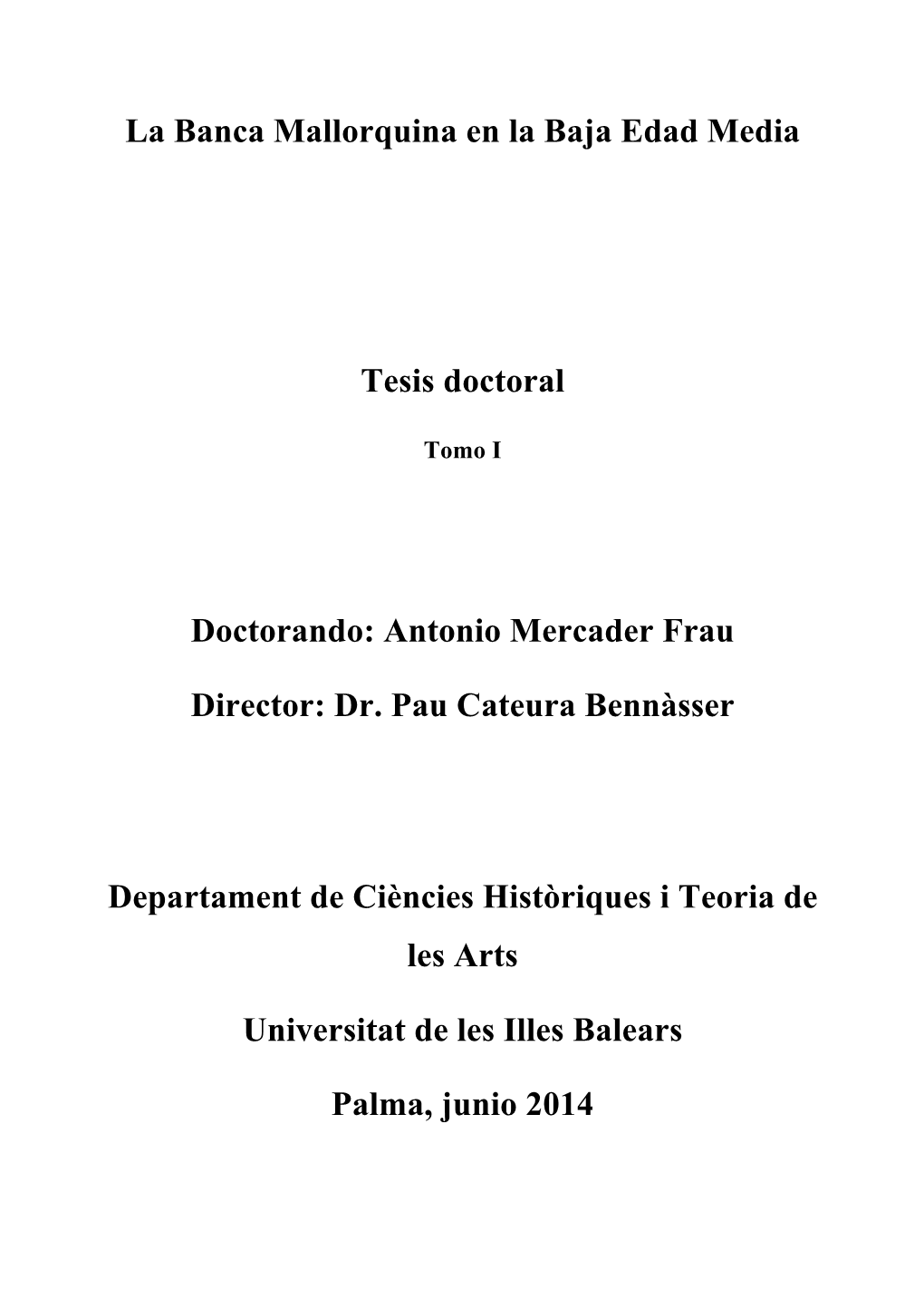 Antonio Mercader Frau Director: Dr. Pau Cateura Bennàsser