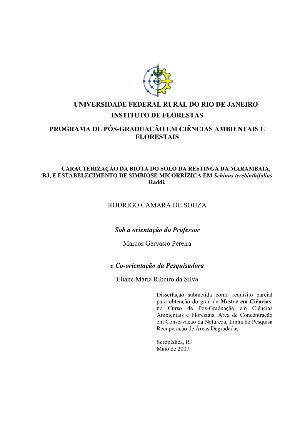 Caracterização Da Biota Do Solo Da Restinga Da Marambaia, RJ, E Estabelecimento De Simbiose Micorrízica Em Schinus Terebinthifolius Raddi