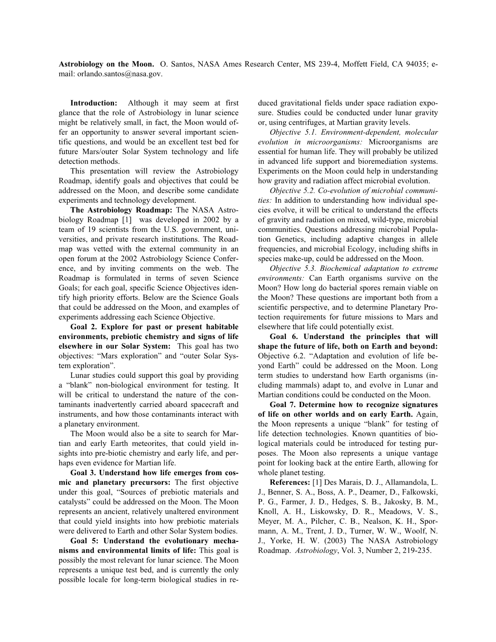 Astrobiology on the Moon. O. Santos, NASA Ames Research Center, MS 239-4, Moffett Field, CA 94035; E- Mail: Orlando.Santos@Nasa.Gov