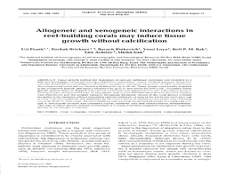 Allogeneic and Xenogeneic Interactions in Reef-Building Corals May Induce Tissue Growth Without Calcification