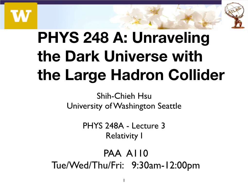 Unraveling the Dark Universe with the Large Hadron Collider Shih-Chieh Hsu University of Washington Seattle