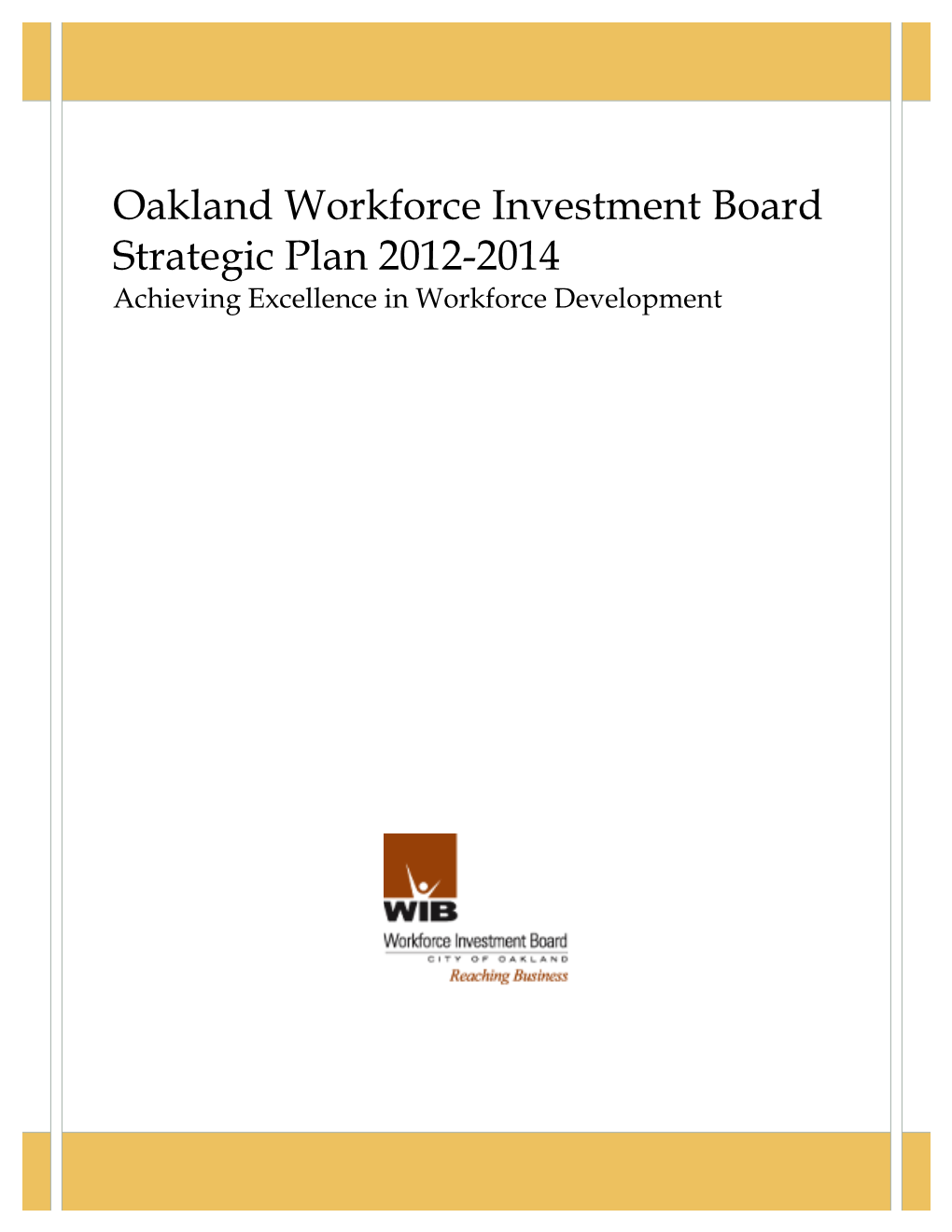 Oakland Workforce Investment Board Strategic Plan 2012-2014 Achieving Excellence in Workforce Development