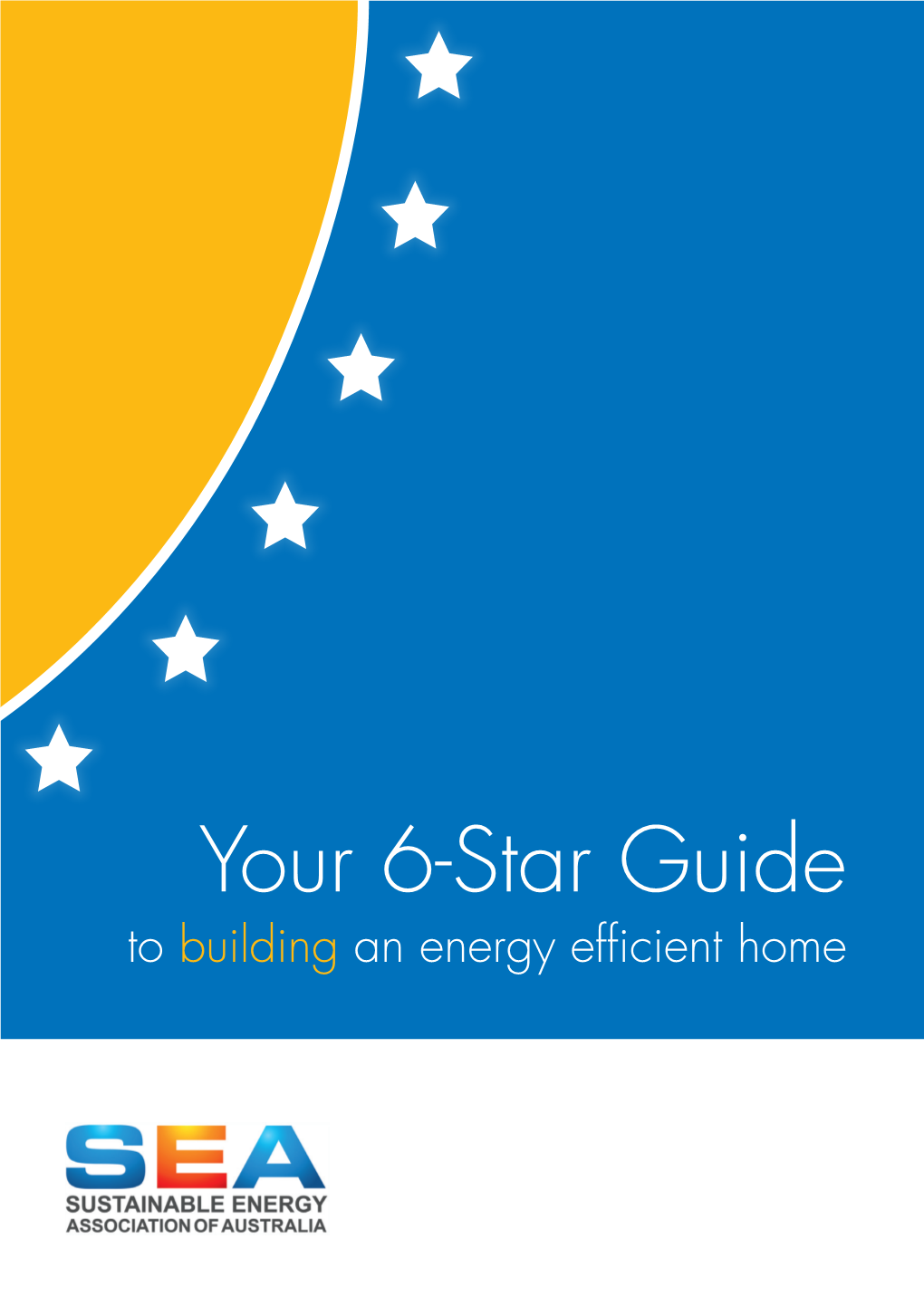 6-Star Guide to Building an Energy Efficient Home About SEA