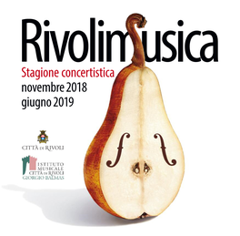 Rivolimusica Stagione Concertistica Novembre 2018 Giugno 2019 ISTITUTO MUSICALE RIVOLIMUSICA 2018 / 2019 CITTÀ DI RIVOLI GIORGIO BALMAS