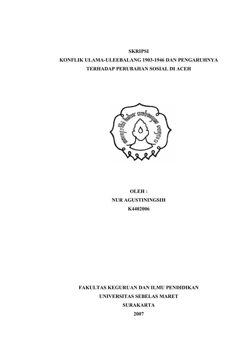 Skripsi Konflik Ulama-Uleebalang 1903-1946 Dan Pengaruhnya Terhadap Perubahan Sosial Di Aceh Oleh : Nur Agustiningsih K4402006 F