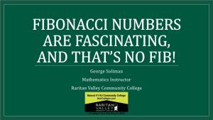 Fibonacci Numbers Are Fun, and That's No Fib!