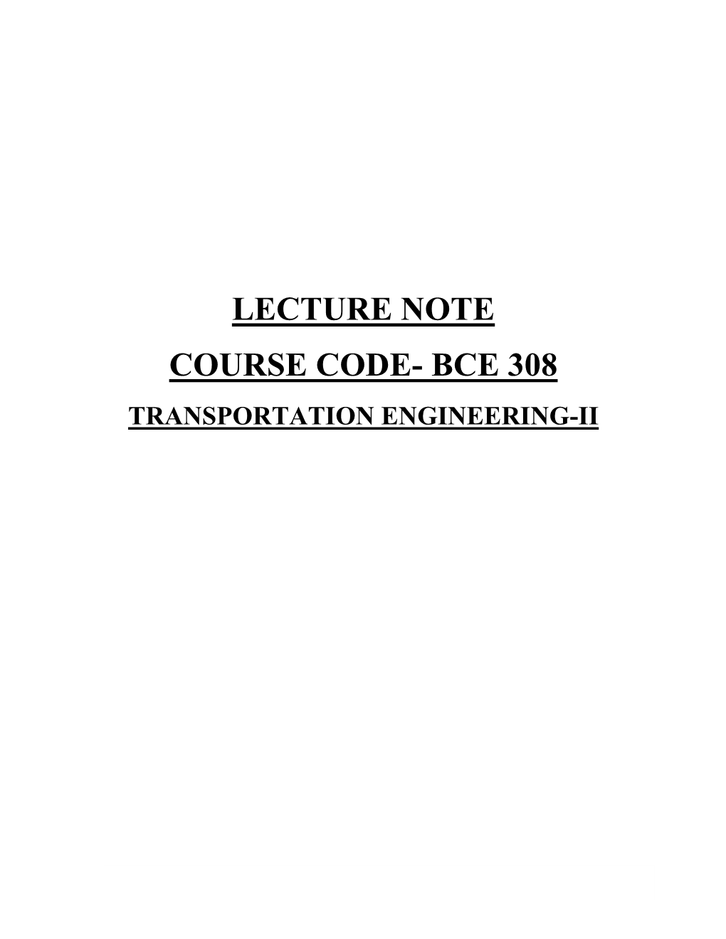 Lecture Note Course Code- Bce 308 Transportation Engineering-Ii