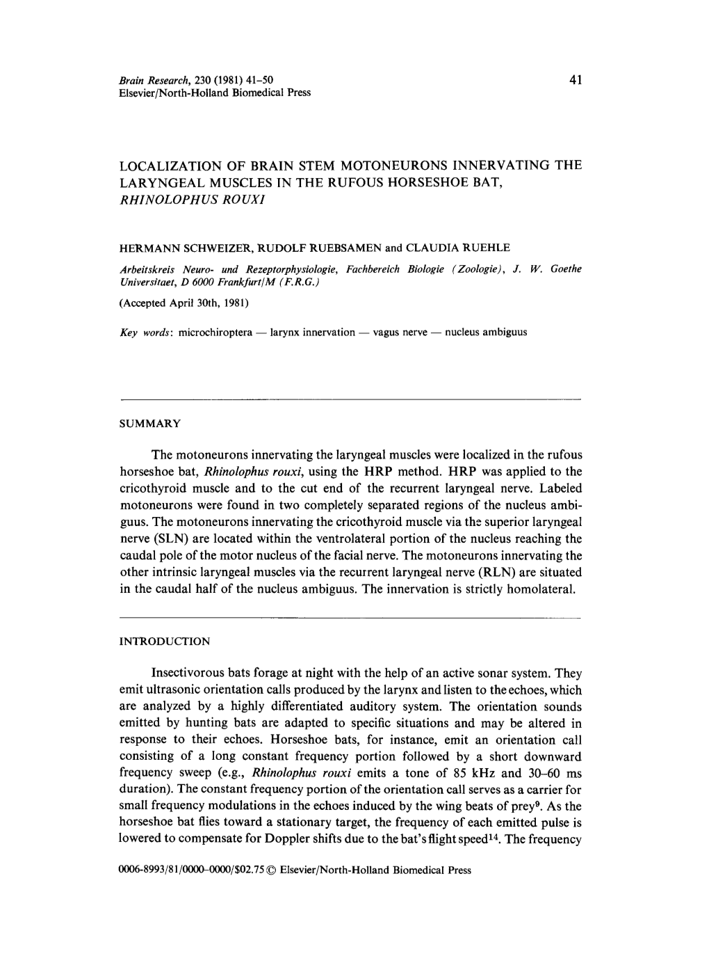 41 Elsevier/North-Holland Biomedical Press LOCALIZATION of BRAIN STEM MOTONEURONS INNERVATING the LARYNGEAL MUSCLES in the RUFOU