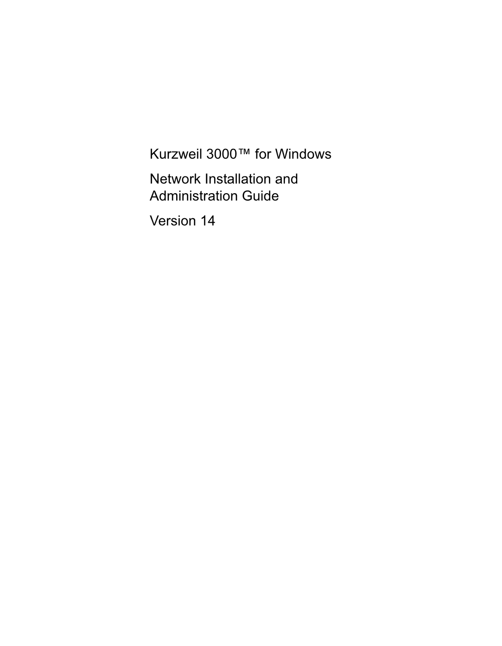 Kurzweil 3000™ for Windows Network Installation and Administration Guide Version 14 Kurzweil 3000™ for Windows Version 14 Network Edition