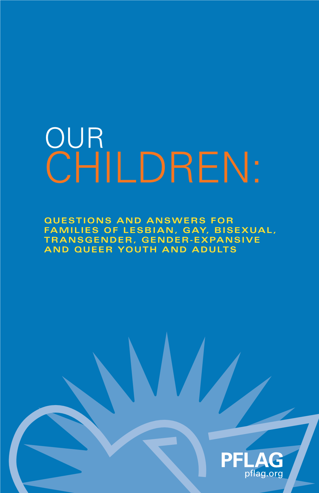 Our Children: Questions and Answers for Families of Lesbian, Gay, Bisexual, Transgender, Gender-Expansive and Queer Youth and Adults Is Copyrighted