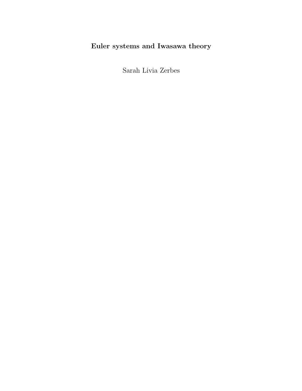 Euler Systems and Iwasawa Theory Sarah Livia Zerbes