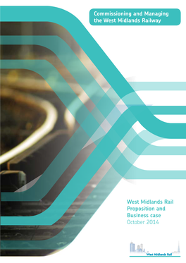 Commissioning and Managing the West Midlands Railway West Midlands Rail Proposition and Business Case October 2014