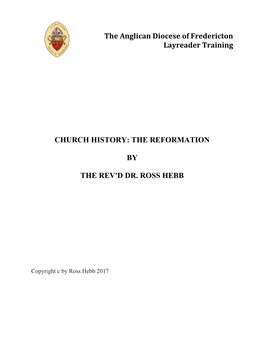 The Anglican Diocese of Fredericton Layreader Training CHURCH HISTORY: the REFORMATION by the REV'd DR. ROSS HEBB