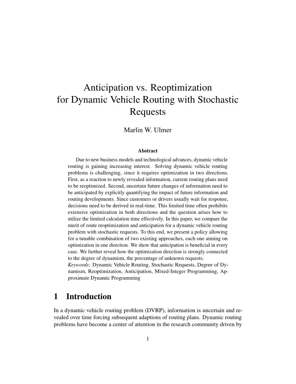 Anticipation Vs. Reoptimization for Dynamic Vehicle Routing with Stochastic Requests