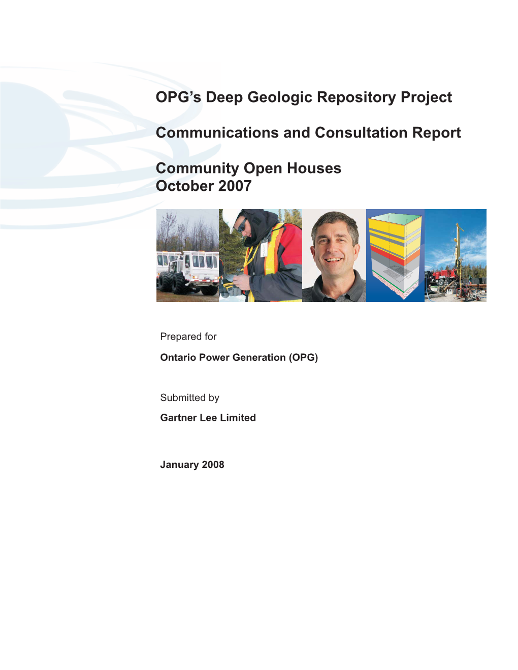 OPG's Deep Geologic Repository Project Communications and Consultation Report Community Open Houses October 2007