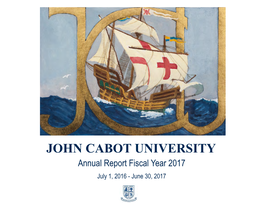 JOHN CABOT UNIVERSITY Annual Report Fiscal Year 2017 July 1, 2016 - June 30, 2017 JOHN CABOT UNIVERSITY