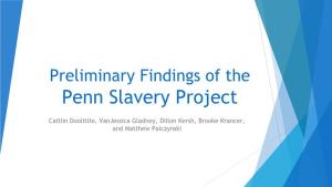 Preliminary Findings of the Penn Slavery Project