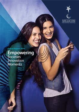 Empowering Societies Innovation Moments Millicom Annual Report 2014 1 1 Millicom Annual Report 2014 Millicom Annual Report 2014 1 Overview