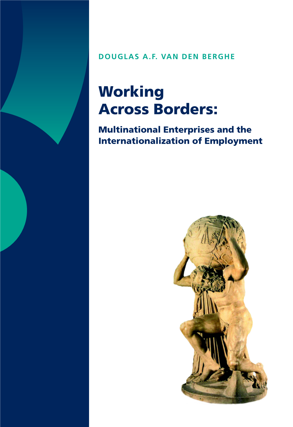 Working Across Borders: Multinational Enterprises and the Internationalization of Employment 29 DOUGLAS A.F