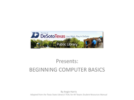 Presents: BEGINNING COMPUTER BASICS