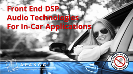 Front End DSP Audio Technologies for In-Car Applications Alango DSP Software for Sound Enhancement Since 2002