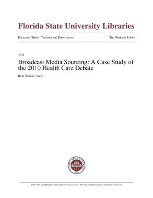 Broadcast Media Sourcing: a Case Study of the 2010 Health Care Debate Beth Walker Frady