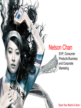 Nelson Chan EVP, Consumer Products Business and Corporate Marketing Agenda