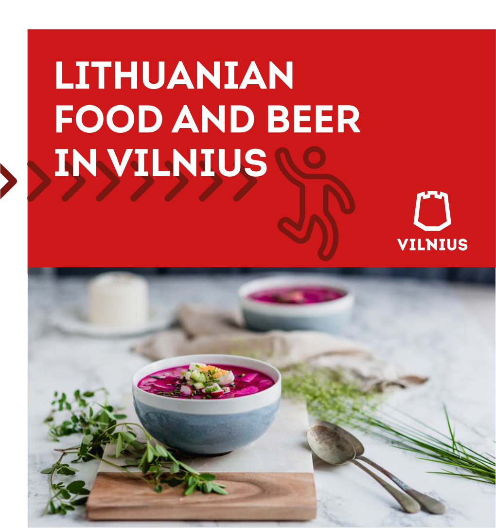 LITHUANIAN FOOD and BEER in VILNIUS Among the Many Advantages That Vilnius Has As Lithuania’S Capital Is the Fact That It Draws People from All Over the Country