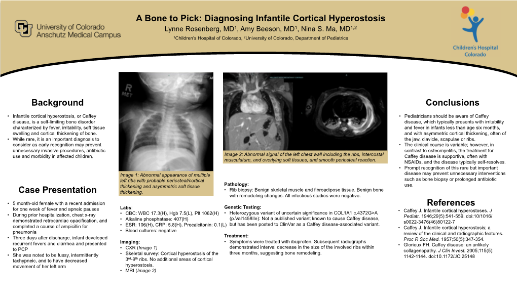 A Bone to Pick: Diagnosing Infantile Cortical Hyperostosis Lynne Rosenberg, MD1, Amy Beeson, MD1, Nina S