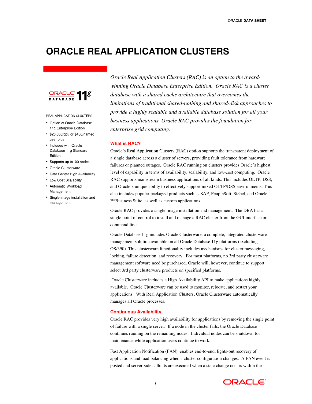 Oracle Real Application Clusters (RAC) Is an Option to the Award- Winning Oracle Database Enterprise Edition