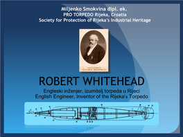 ROBERT WHITEHEAD Engleski Inženjer, Izumitelj Torpeda U Rijeci