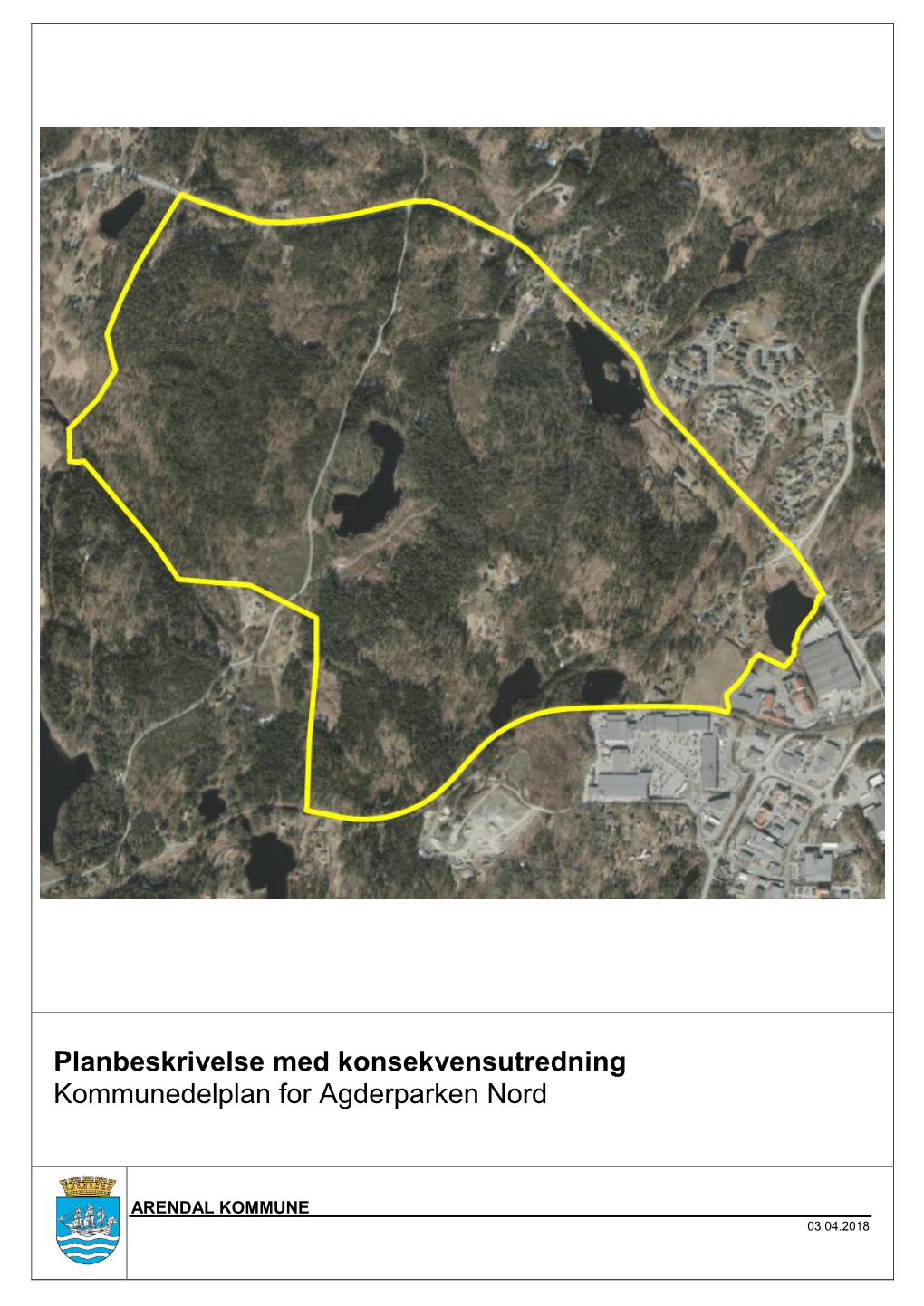 Planbeskrivelse Med Konsekvensutredning Kommunedelplan for Agderparken Nord